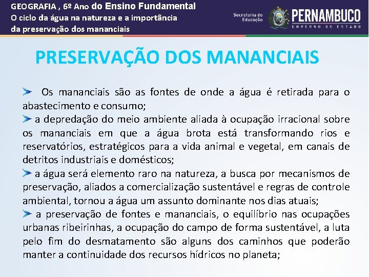 GEOGRAFIA , 6º Ano do Ensino Fundamental O ciclo da água na natureza e