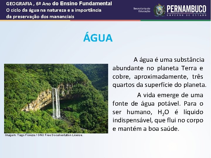 GEOGRAFIA , 6º Ano do Ensino Fundamental O ciclo da água na natureza e