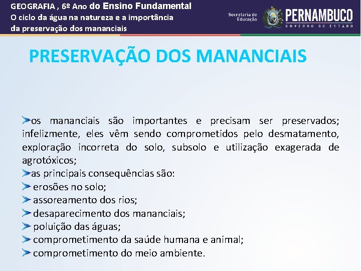 GEOGRAFIA , 6º Ano do Ensino Fundamental O ciclo da água na natureza e