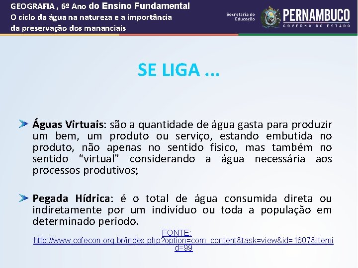 GEOGRAFIA , 6º Ano do Ensino Fundamental O ciclo da água na natureza e