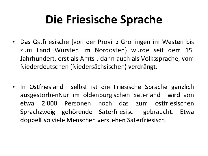 Die Friesische Sprache • Das Ostfriesische (von der Provinz Groningen im Westen bis zum