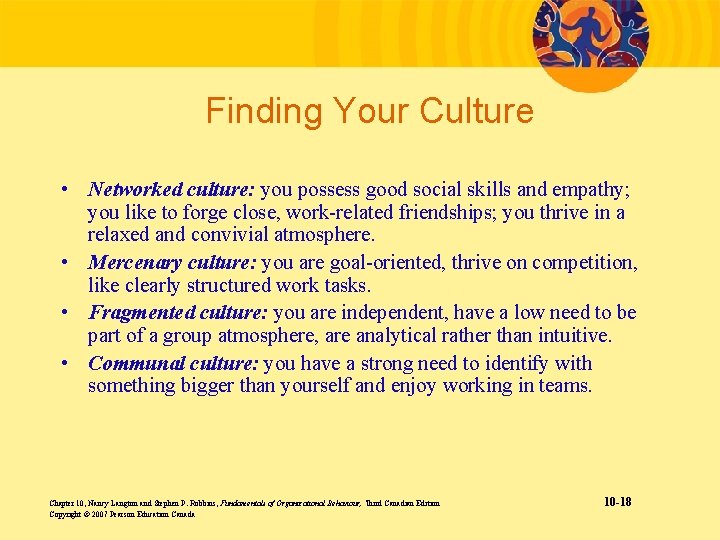 Finding Your Culture • Networked culture: you possess good social skills and empathy; you