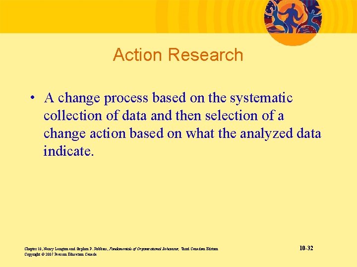 Action Research • A change process based on the systematic collection of data and