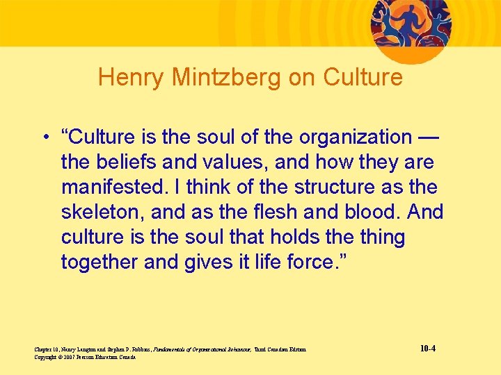 Henry Mintzberg on Culture • “Culture is the soul of the organization — the