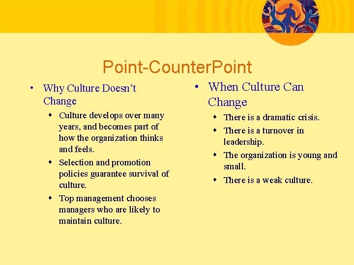 Point-Counter. Point • Why Culture Doesn’t Change s Culture develops over many years, and