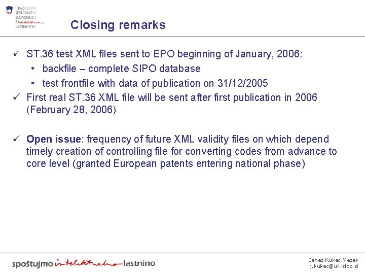 Closing remarks ü ST. 36 test XML files sent to EPO beginning of January,