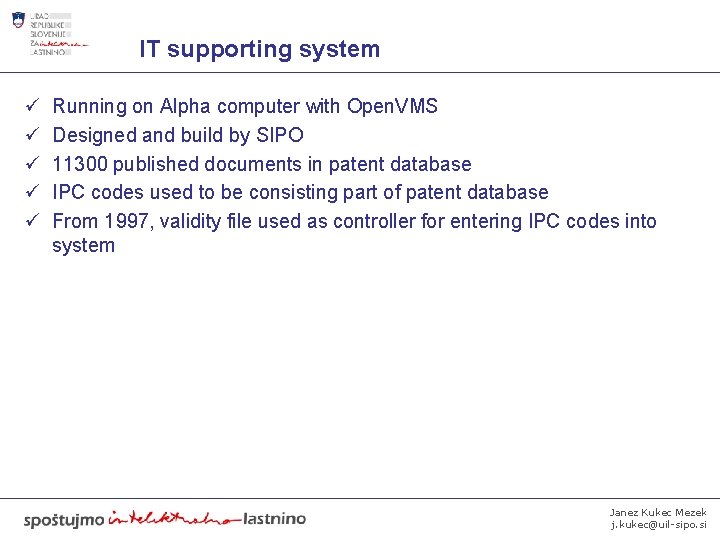 IT supporting system ü ü ü Running on Alpha computer with Open. VMS Designed