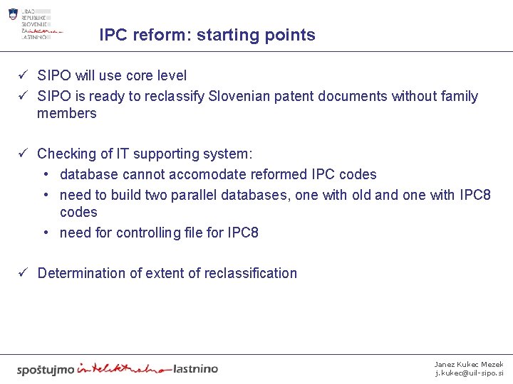 IPC reform: starting points ü SIPO will use core level ü SIPO is ready