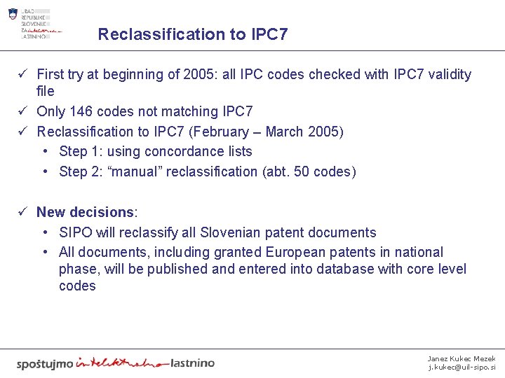 Reclassification to IPC 7 ü First try at beginning of 2005: all IPC codes