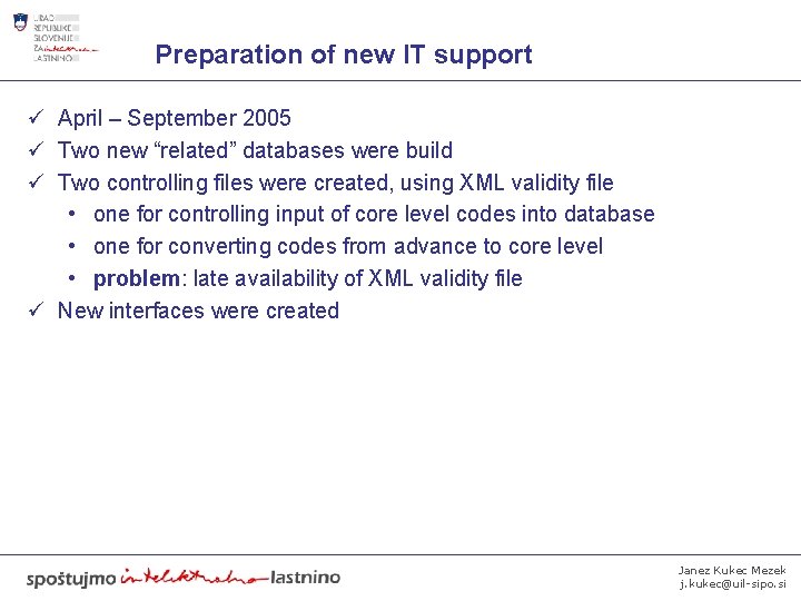 Preparation of new IT support ü April – September 2005 ü Two new “related”