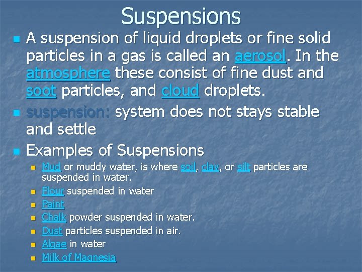 Suspensions n n n A suspension of liquid droplets or fine solid particles in