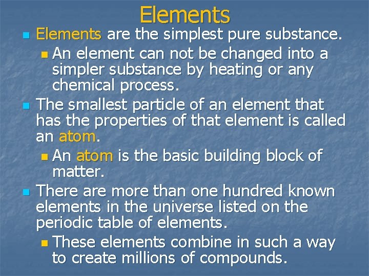 Elements n n n Elements are the simplest pure substance. n An element can