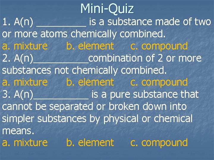 Mini-Quiz 1. A(n) _____ is a substance made of two or more atoms chemically