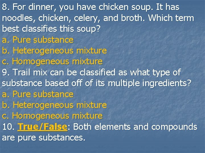 8. For dinner, you have chicken soup. It has noodles, chicken, celery, and broth.