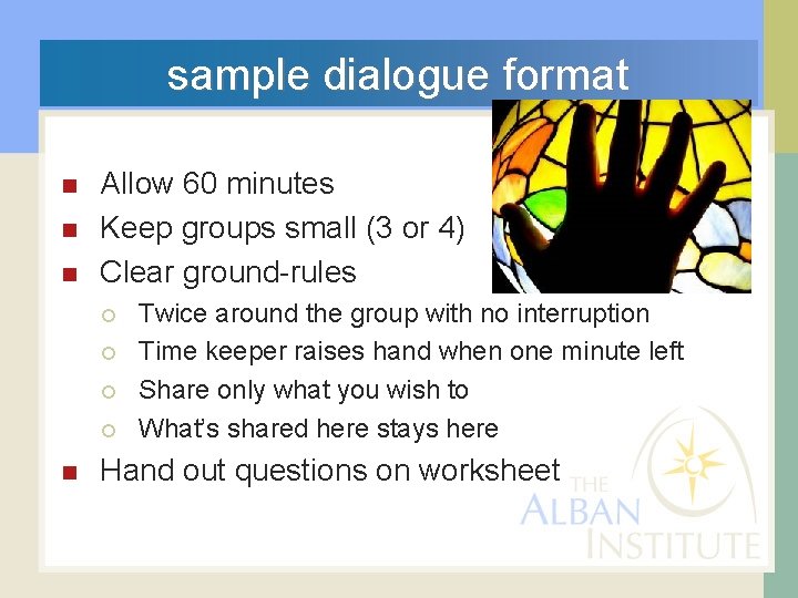  sample dialogue format n n n Allow 60 minutes Keep groups small (3