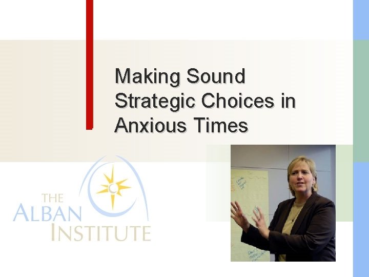Making Sound Strategic Choices in Anxious Times 