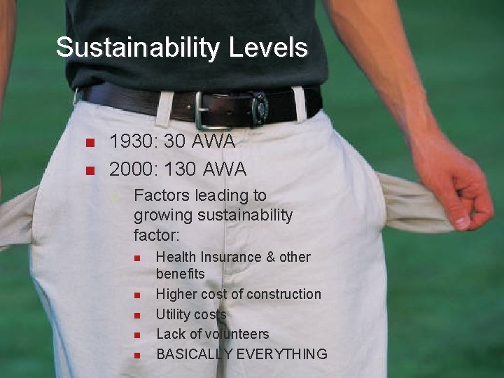  Sustainability Levels n n 1930: 30 AWA 2000: 130 AWA ¡ Factors leading