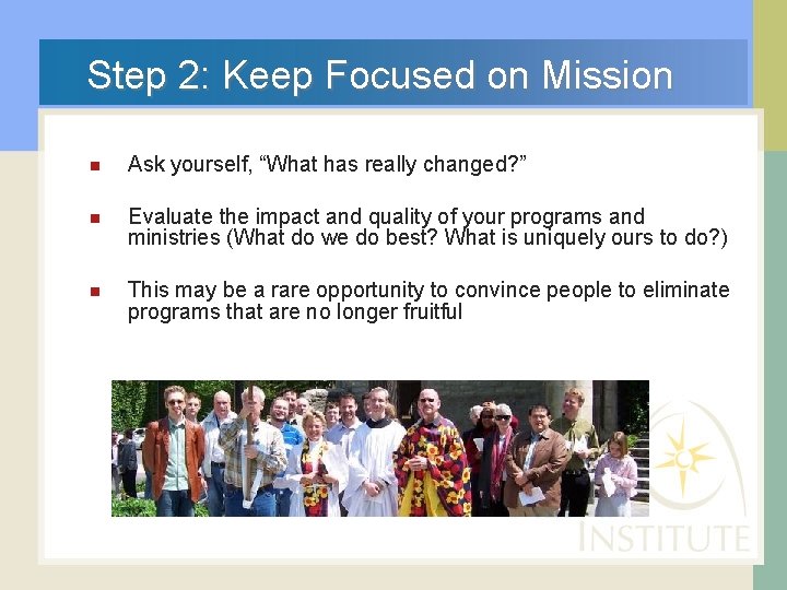  Step 2: Keep Focused on Mission n Ask yourself, “What has really changed?