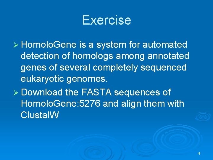 Exercise Ø Homolo. Gene is a system for automated detection of homologs among annotated