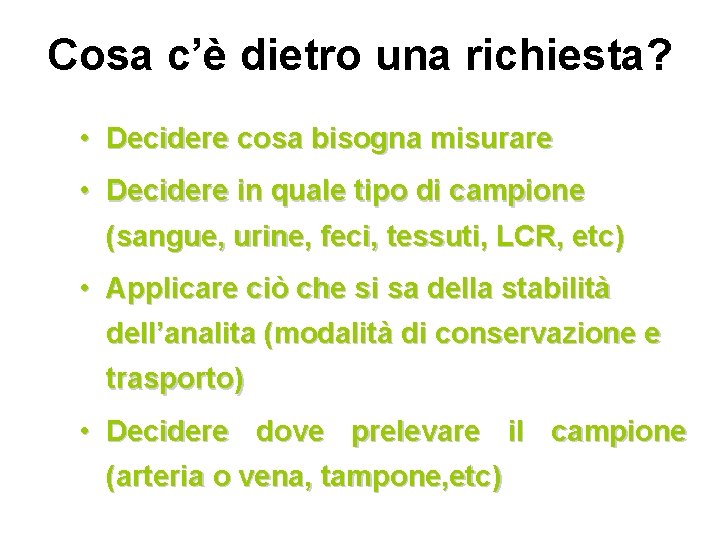 Cosa c’è dietro una richiesta? • Decidere cosa bisogna misurare • Decidere in quale Cosa c’è dietro una richiesta? • Decidere cosa bisogna misurare • Decidere in quale