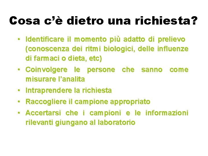 Cosa c’è dietro una richiesta? • Identificare il momento più adatto di prelievo (conoscenza Cosa c’è dietro una richiesta? • Identificare il momento più adatto di prelievo (conoscenza