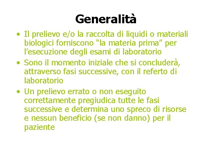 Generalità • Il prelievo e/o la raccolta di liquidi o materiali biologici forniscono “la Generalità • Il prelievo e/o la raccolta di liquidi o materiali biologici forniscono “la