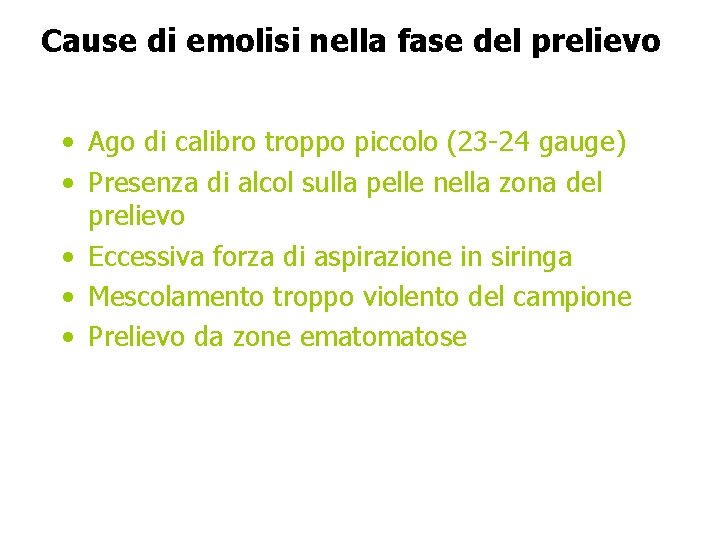 Cause di emolisi nella fase del prelievo • Ago di calibro troppo piccolo (23 Cause di emolisi nella fase del prelievo • Ago di calibro troppo piccolo (23
