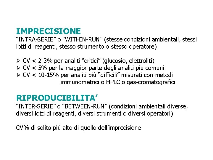 IMPRECISIONE “INTRA-SERIE” o “WITHIN-RUN” (stesse condizioni ambientali, stessi lotti di reagenti, stesso strumento o IMPRECISIONE “INTRA-SERIE” o “WITHIN-RUN” (stesse condizioni ambientali, stessi lotti di reagenti, stesso strumento o