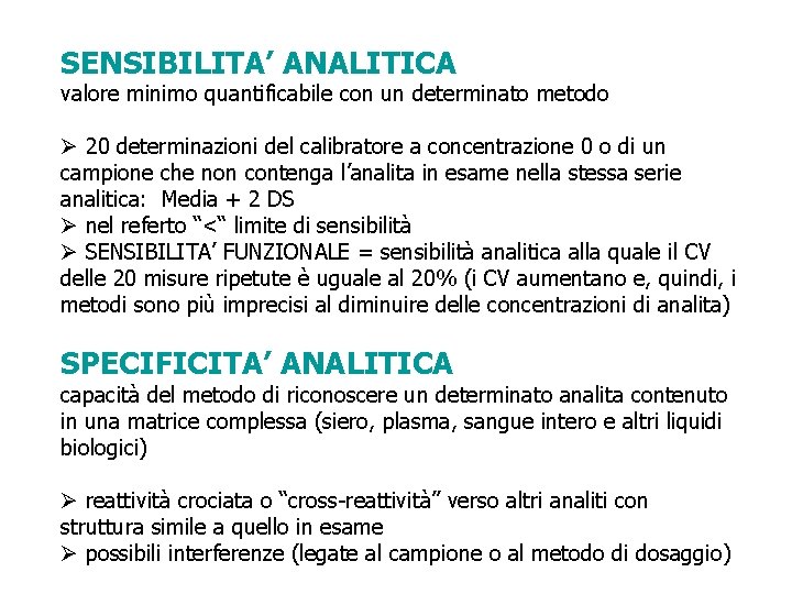 SENSIBILITA’ ANALITICA valore minimo quantificabile con un determinato metodo Ø 20 determinazioni del calibratore SENSIBILITA’ ANALITICA valore minimo quantificabile con un determinato metodo Ø 20 determinazioni del calibratore