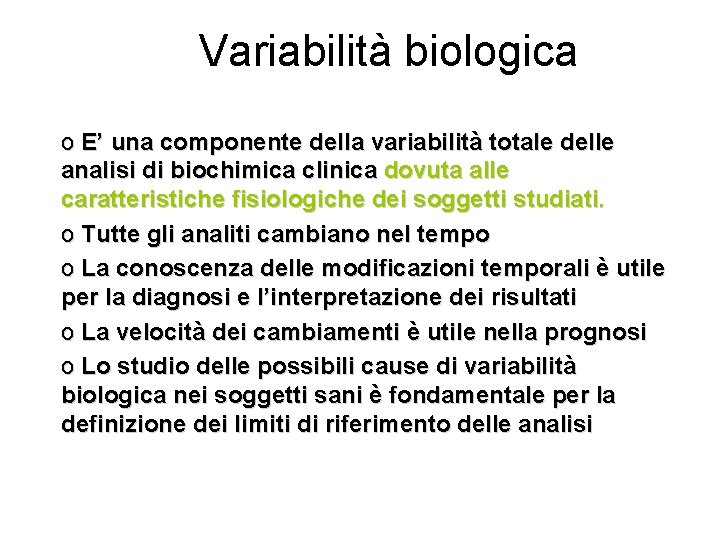 Variabilità biologica o E’ una componente della variabilità totale delle analisi di biochimica clinica Variabilità biologica o E’ una componente della variabilità totale delle analisi di biochimica clinica
