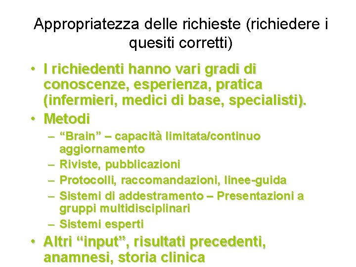 Appropriatezza delle richieste (richiedere i quesiti corretti) • I richiedenti hanno vari gradi di Appropriatezza delle richieste (richiedere i quesiti corretti) • I richiedenti hanno vari gradi di