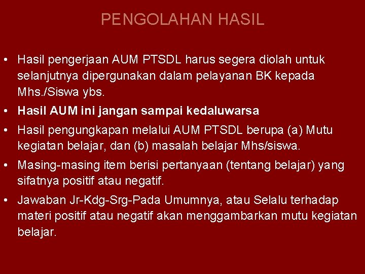 PENGOLAHAN HASIL • Hasil pengerjaan AUM PTSDL harus segera diolah untuk selanjutnya dipergunakan dalam