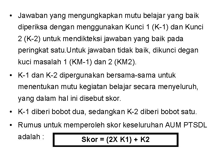  • Jawaban yang mengungkapkan mutu belajar yang baik diperiksa dengan menggunakan Kunci 1