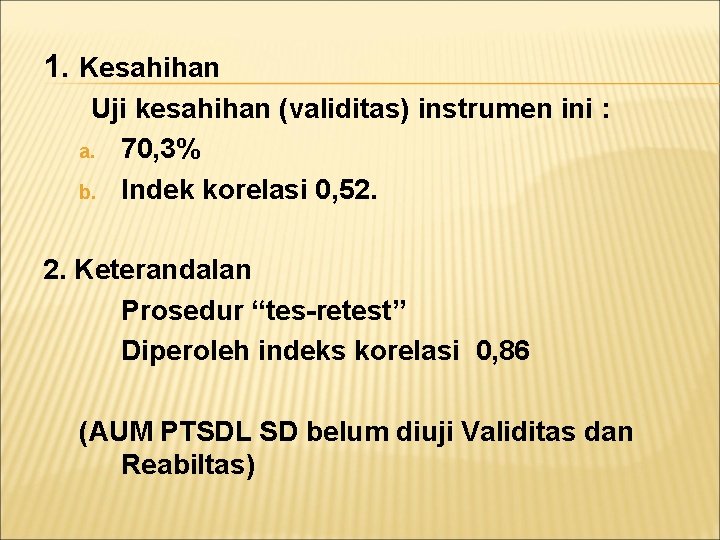 1. Kesahihan Uji kesahihan (validitas) instrumen ini : a. 70, 3% b. Indek korelasi