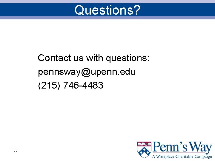 Questions? Contact us with questions: pennsway@upenn. edu (215) 746 -4483 33 