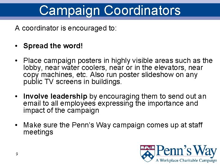 Campaign Coordinators A coordinator is encouraged to: • Spread the word! • Place campaign