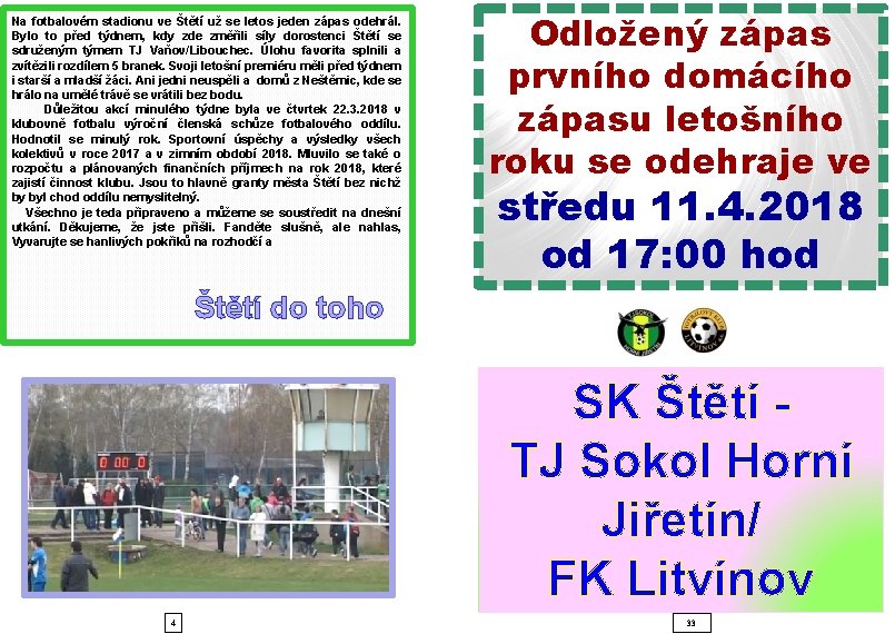 Na fotbalovém stadionu ve Štětí už se letos jeden zápas odehrál. Bylo to před