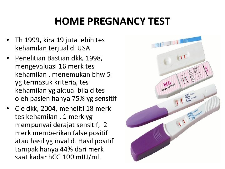 HOME PREGNANCY TEST • Th 1999, kira 19 juta lebih tes kehamilan terjual di