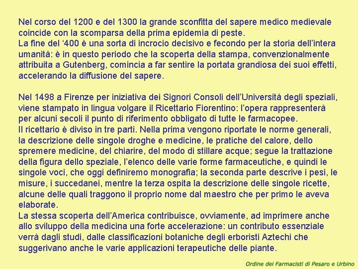 Nel corso del 1200 e del 1300 la grande sconfitta del sapere medico medievale