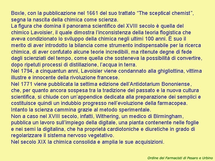 Boxle, con la pubblicazione nel 1661 del suo trattato “The sceptical chemist”, segna la