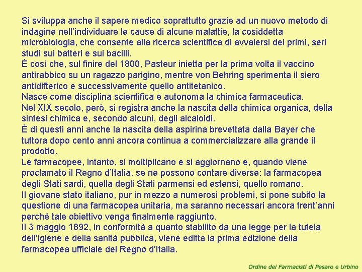 Si sviluppa anche il sapere medico soprattutto grazie ad un nuovo metodo di indagine