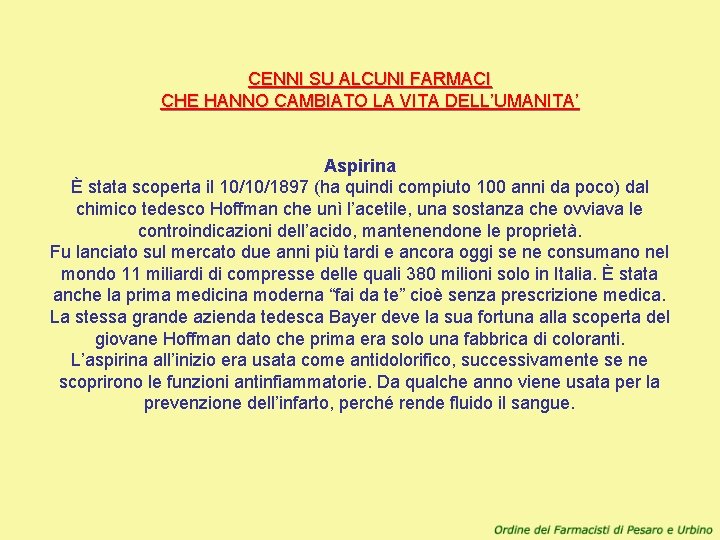 CENNI SU ALCUNI FARMACI CHE HANNO CAMBIATO LA VITA DELL’UMANITA’ Aspirina È stata scoperta