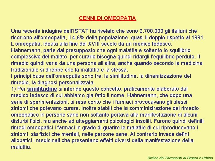 CENNI DI OMEOPATIA Una recente indagine dell’ISTAT ha rivelato che sono 2. 700. 000