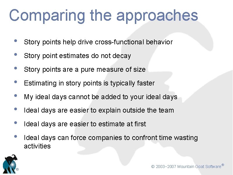 Comparing the approaches • • ® Story points help drive cross-functional behavior Story point