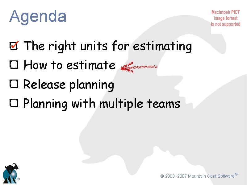 Agenda The right units for estimating How to estimate Release planning Planning with multiple