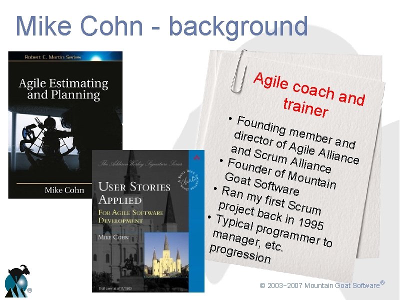 Mike Cohn - background Agile coach a nd traine r • Fou nding memb