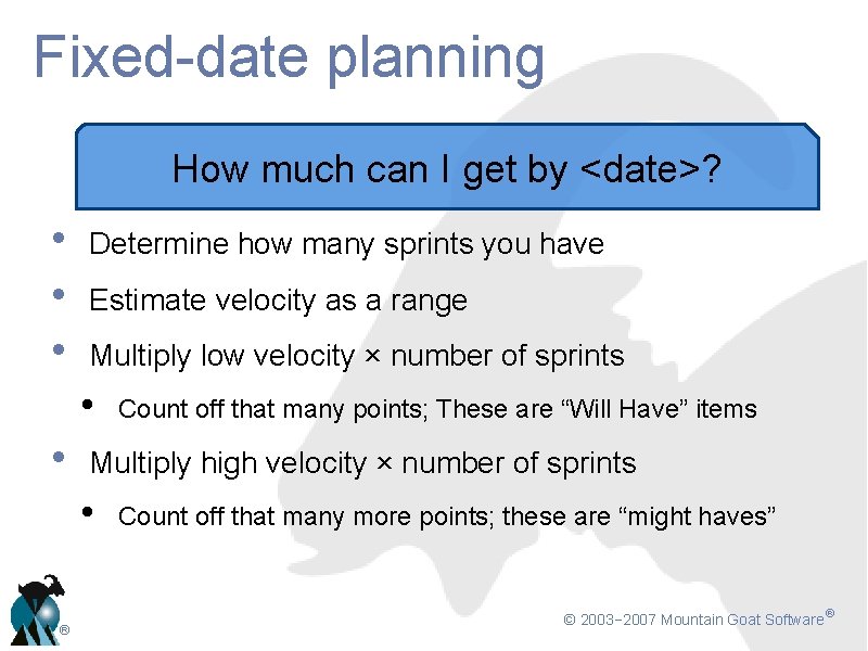 Fixed-date planning How much can I get by <date>? • • • Determine how