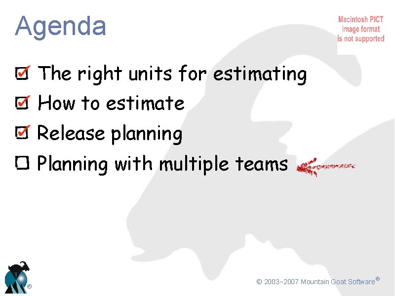 Agenda The right units for estimating How to estimate Release planning Planning with multiple