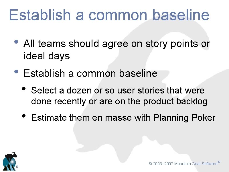 Establish a common baseline • All teams should agree on story points or ideal