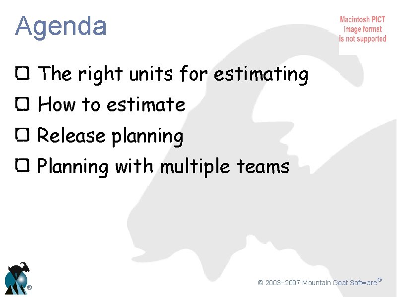 Agenda The right units for estimating How to estimate Release planning Planning with multiple